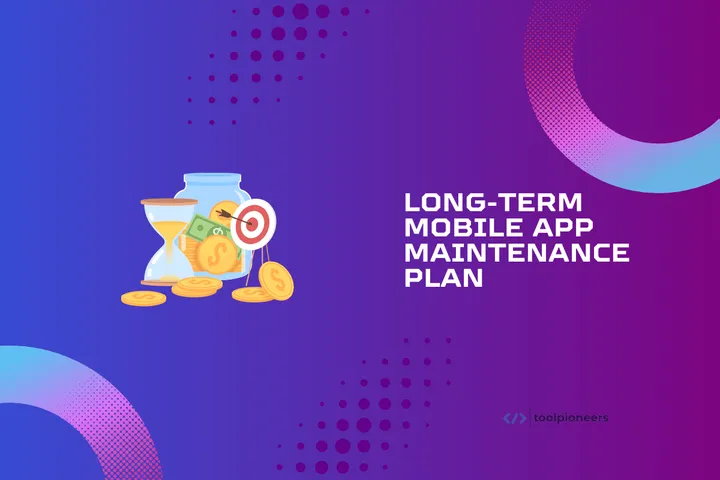 What to Include in Long-Term Mobile App Maintenance Plan