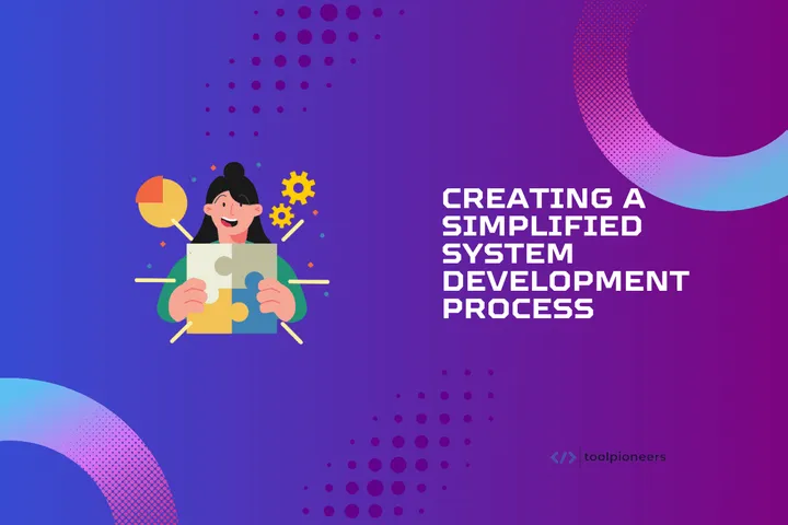 Creating a Simplified System Development Process